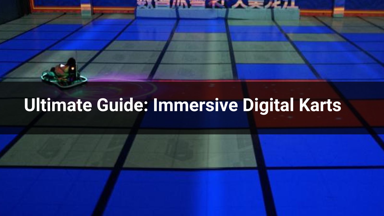 Ultimate Guide: Immersive Digital Karts